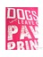 Dogs Leave Paw Prınts On Your Heart - Pembe 3