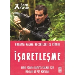 Işaretleşme - Hayatta Kalma Becerileri El Kitabı - Bear Grylls