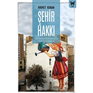 Şehir Hakkı: Neoliberal Kentleşme ve Sınıf Mücadelesi - Hikmet Kuran