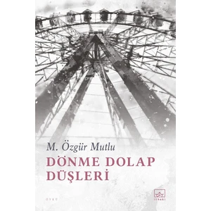 Dönme Dolap Düşleri - M. Özgür Mutlu