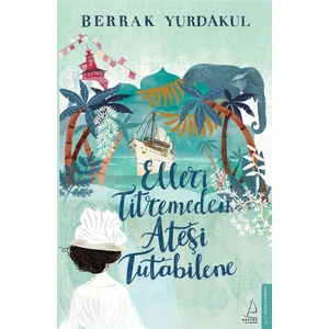 Elleri Titremeden Ateşi Tutabilene - Berrak Yurdakul