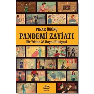 Pandemi Zayiatı - Bir Yıldan 35 Hayat Hikayesi - Pınar Öğünç