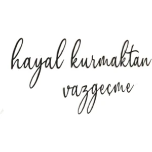 Hayal Kurmaktan Vazgeçme Duvar Dekoru