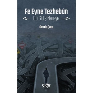 Fe Eyne Tezhebun - Bu Gidiş Nereye - Semih Çam