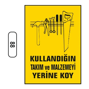 Kullandığın Takım ve Malzemeyi Yerine Koy Uyarı Ikaz Levhası