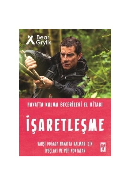 Işaretleşme - Hayatta Kalma Becerileri El Kitabı - Bear Grylls