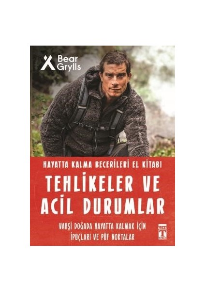 Tehlikeler ve Acil Durumlar - Hayatta Kalma Becerileri El Kitabı - Bear Grylls
