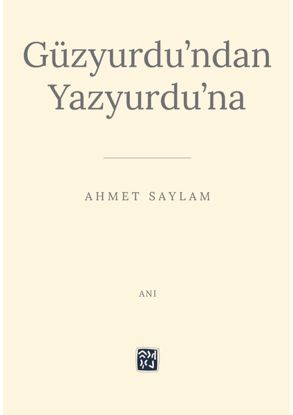 Güzyurdu'ndan Yazyurdu'na - Ahmet Saylam