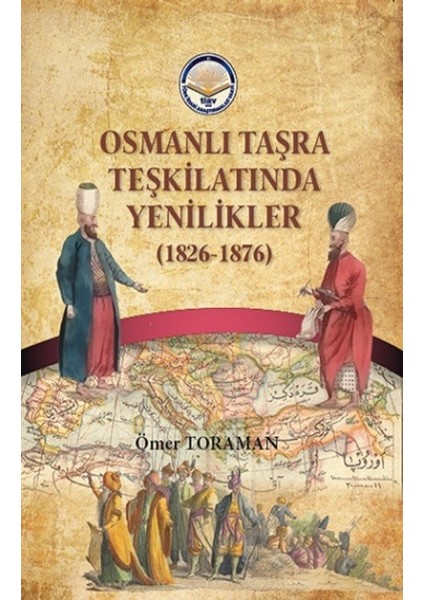 Osmanlı Taşra Teşkilatında Yenilikler (1826-1876) - Ömer Toraman