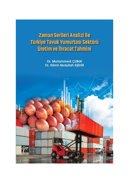 Zaman Serileri Analizi ile Türkiye Tavuk Yumurtası Sektörü Üretim ve Ihracat Tahmini - Muhammed Çubuk