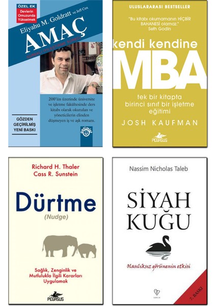 Amaç / Eliyahu Goldratt + Kendi Kendine Mba / Josh Kaufman + Dürtme (Nudge) / Richard Thaler + Siyah Kuğu / Nassim Nicholas Taleb - 4 Kitap Set