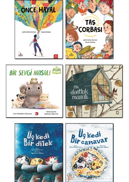 Önce Hayal + Taş Çorbası - Judith Malika Liberman + Bir Sevgi Masalı + Bir Dostluk Masalı + Üç Kedi Bir Dilek + Üç Kedi Bir Canavar - Sara Şahinkanat / 6 Kitap Set Çocuk Masal Hikaye Öykü Kitapları