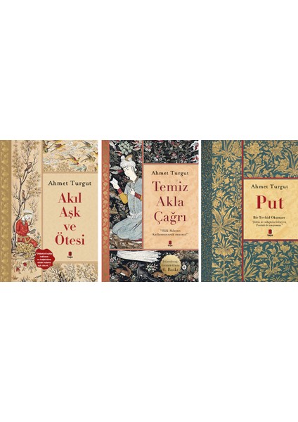 Ahmet Turgut 3 Kitap Set / Akıl Aşk ve Ötesi - Temiz Akla Çağrı - Put