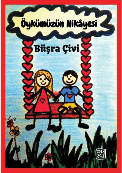 Öykümüzün Hikâyesi - Büşra Çivi