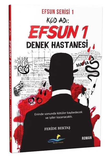 Kod Adı: Efsun 1 - Denek Hastanesi (Efsun Serisi 1) - Feride Bektaş