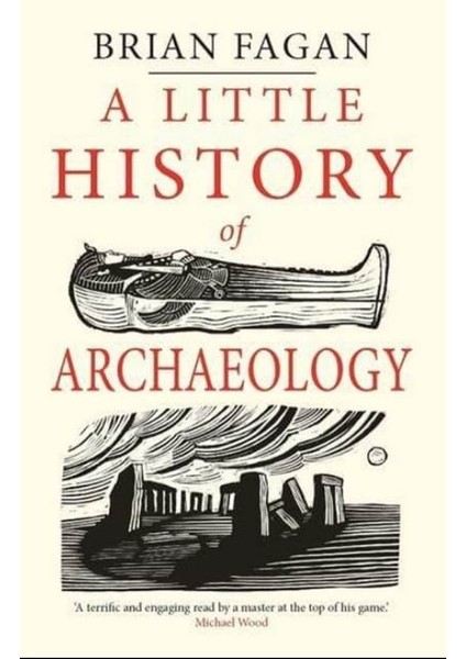 A Little History Of Archaeology (Little Histories) - Brian Fagan