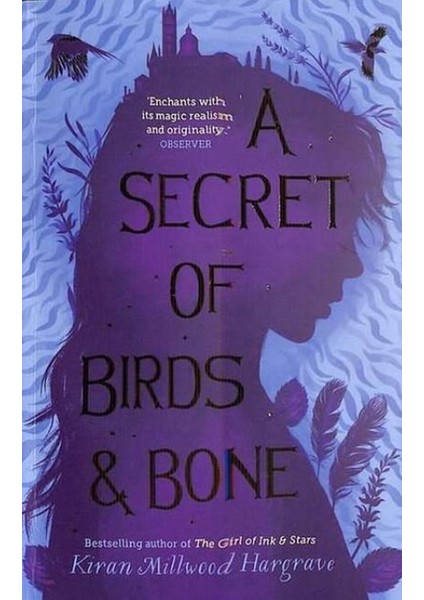 Secret Of Birds & Bone - Kiran Millwood Hargrave