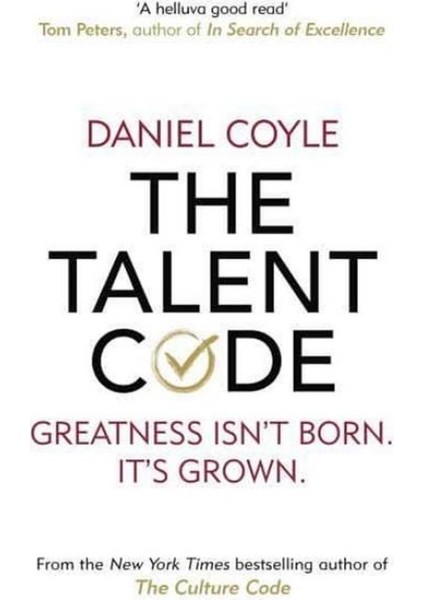 The Talent Code: Greatness Isn't Born. It's Grown - Daniel Coyle