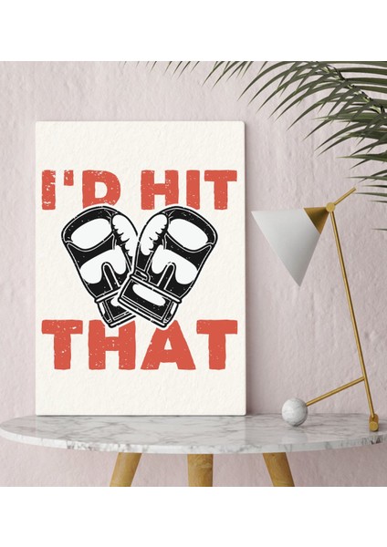 Bk Gift I'd Hit That Tasarımlı Kanvas Tablo 30X50CM-1