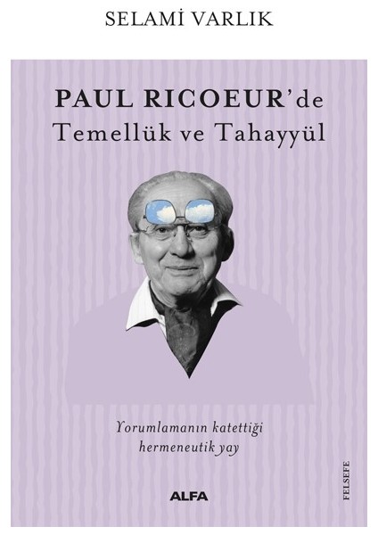 Paul Ricoeur'de Temellük ve Tahayyül - selami Varlık