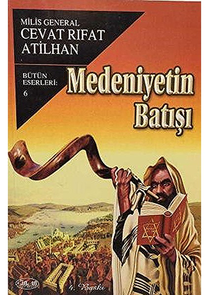 Medeniyetin Batışı General - Cevat Rıfat Atilhan
