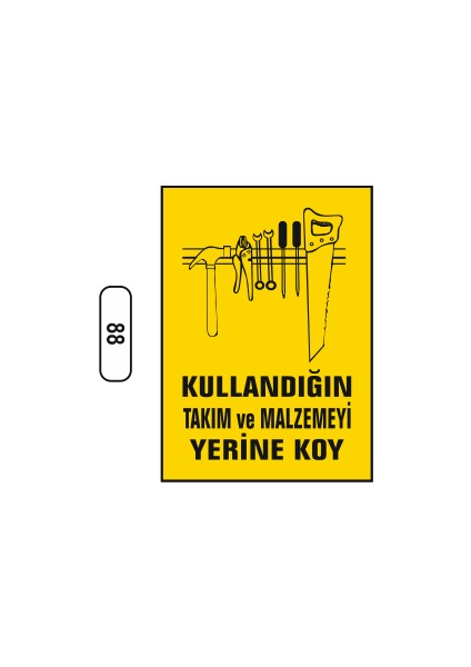 Kullandığın Takım ve Malzemeyi Yerine Koy Uyarı Ikaz Levhası