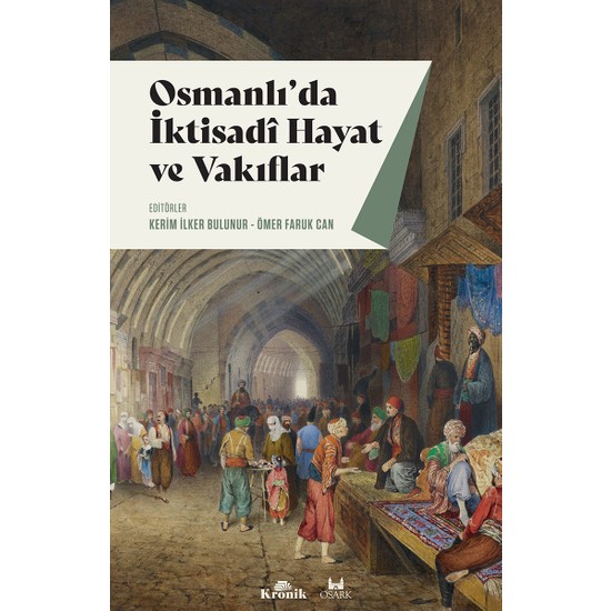 Osmanlı’da Iktisadî Hayat ve Vakıflar - Kerim Ilker Bulunur - Ömer Faruk Can