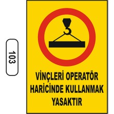 Gündoğdu Vinçlerin Operatör Haricinde Kullanmak Yasaktır Uyarı Ikaz Levhas 25X35 cm