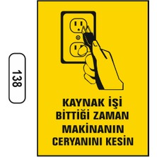 Gündoğdu Kaynak Işi Bittiği Zaman Makinanın Ceryanını Kesin Uyarı Levhası