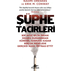 Şüphe Tacirleri  - Naomi Oreskes - Erik M. Conway