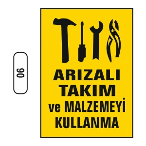 Arızalı Takım ve Malzemeyi Kullanma Uyarı Ikaz Levhası 25X35 cm