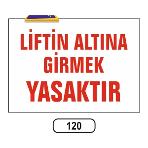 Liftin Altına Girmek Yasaktır Uyarı Ikaz Levhası 25X35 cm