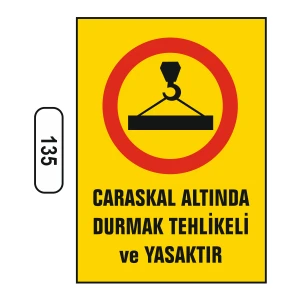 Caraskal Altında Durmak Tehlikeli ve Yasaktır Uyarı Ikaz Levhası