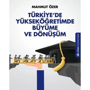 Türkiye'de Yükseköğretimde Büyüme ve Dönüşüm - Mahmut Özer