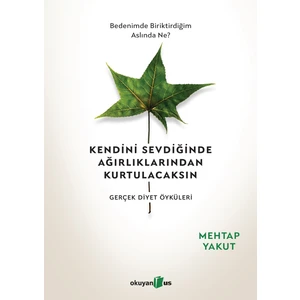 Kendini Sevdiğinde Ağırlıklarından Kurtulacaksın - Mehtap Yakut