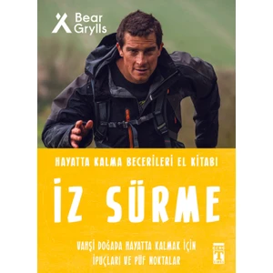 İz Sürme: Hayatta Kalma Becerileri El Kitabı 8 - Bear Grylls
