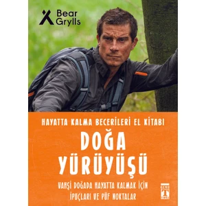 Doğa Yürüyüşü: Hayatta Kalma Becerileri El Kitabı - Bear Grylls