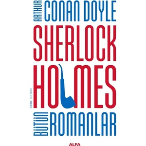 Sherlock Holmes: Bütün Romanlar - Arthur Conan Doyle