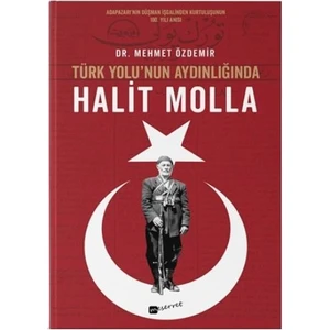 Türk Yolu’nun Aydınlığında Halit Molla - Mehmet Özdemir