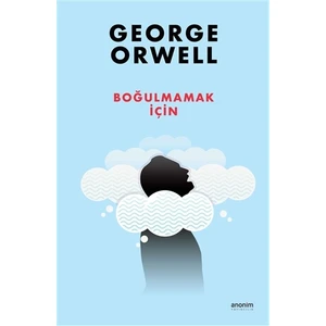 Boğulmamak Için - George Orwell