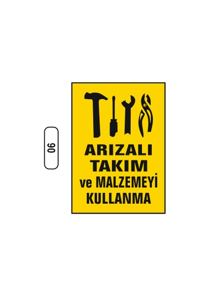 Arızalı Takım ve Malzemeyi Kullanma Uyarı Ikaz Levhası 25X35 cm