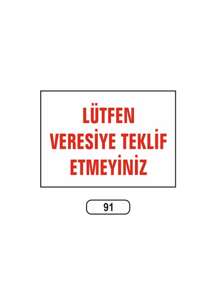 Lütfen Veresiye Teklif Etmeyiniz Uyarı Ikaz Levhası 25X35 cm