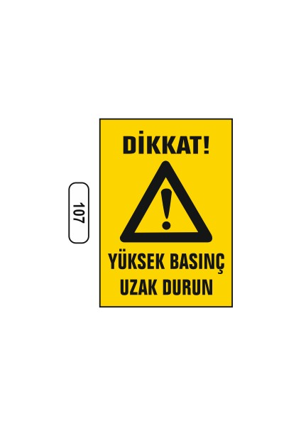 Dikkat Yüksek Basınç Uzak Durun Uyarı Ikaz Levhası 25X35 cm