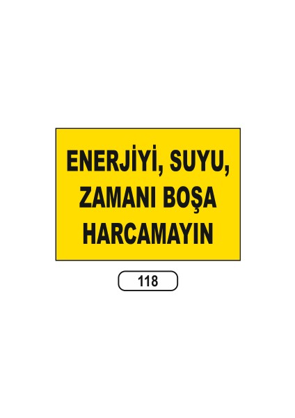 Enerjiyi Suyu Zamanı Boşa Harcamayın Uyarı Ikaz Levhası 25X35 cm