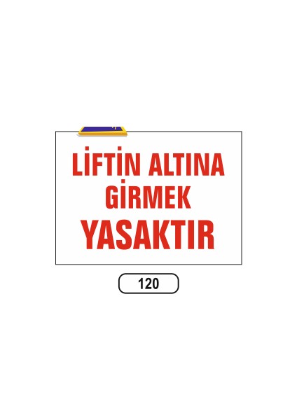 Liftin Altına Girmek Yasaktır Uyarı Ikaz Levhası 25X35 cm