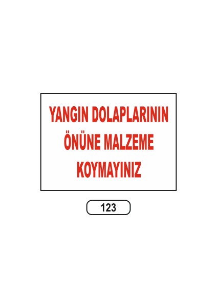 Yangın Dolaplarının Önüne Malzemr Koymayınız Uyarı Ikaz Levhası