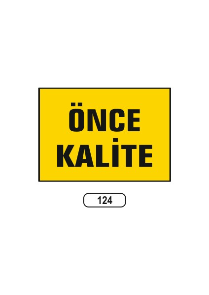 Önce Kalite Uyarı Ikaz Levhası