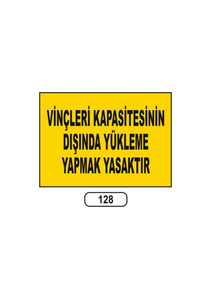 Vinçleri Kapasitesinin Dışında Yükleme Yasaktır Uyarı Ikaz Levhası
