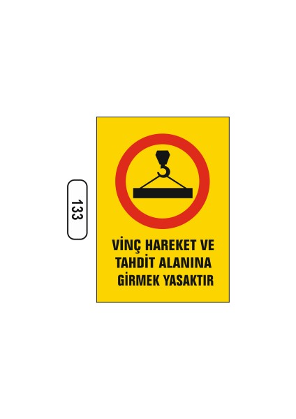 Vinç Hareket ve Tahdit Alanına Girmek Yasaktır Uyarı Ikaz Levhası