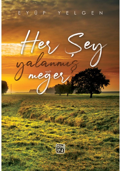 Her Şey Yalanmış Meğer - Eyüp Yelgen